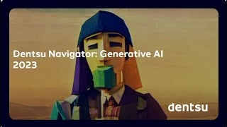 Generative AI 2023  Dentsu Navigator [upl. by Shull37]