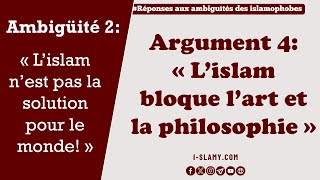 Lislam bloquetil toute forme dart et de philosophie Découvrez la vérité [upl. by Selden]