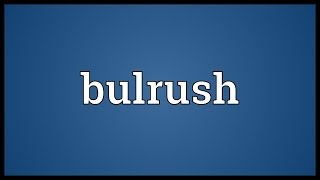 Bulrush Meaning [upl. by Littman]