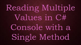 Reading Multiple Values in C Console with a Single Method [upl. by Orrocos]