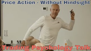 Price Action  Without Hindsight  Trading Psychology Talk  Part 2 UK Subtitles [upl. by Phippen]