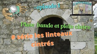 Série  Les techniques de taille de pierre 1 le plein cintre la plate bande [upl. by Tallulah]