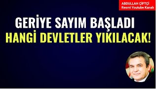 GERİYE SAYIM BAŞLADI HANGİ DEVLETLER YIKILACAK Abdullah Çiftçi [upl. by Eanram245]