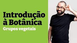 Introdução à Botânica Grupos vegetais  Aula 1  Módulo V Botânica  Prof Gui [upl. by Eelak]