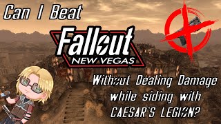 Can I Beat Fallout New Vegas Without DEALING DAMAGE While Siding with CAESARS LEGION [upl. by Fulbright]