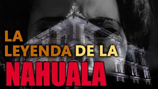 La Leyenda de la Nahuala  Historia real que inspiro la película [upl. by Nameloc770]