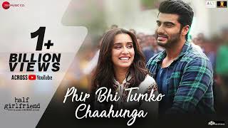 Phir Bhi Tumko Chaahunga  Full Song  Arijit Singh  Arjun K amp Shraddha K  Mithoon Manoj M [upl. by Deb515]