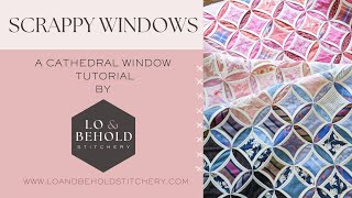 Scrappy Cathedral Windows Tutorial  from start to finish [upl. by Grimaud260]