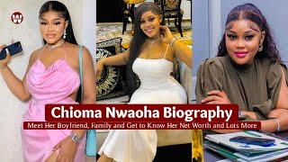 Chioma Nwaoha Blessing Biography Read Her Untold Story  Boyfriend Family Siblings Brother [upl. by Ahseeyt]