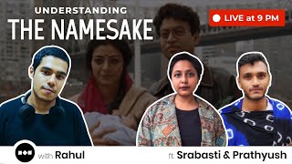 Understanding films with Rahul ft Prathyush amp Srabasti  Ep  19  THE NAMESAKE by Mira Nair [upl. by Ryter]