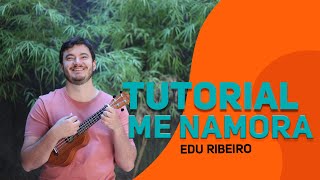 Como Tocar ME NAMORA  Tutorial de Ukulele Fácil Edu Ribeiro NATIRUTS COMO TOCAR UKULELE Vídeo 24 [upl. by Rochus75]