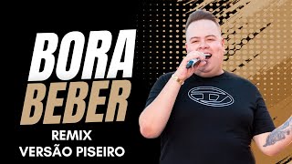 Bora Beber Remix Versão Piseiro Rey Vaqueiro [upl. by Carolina]