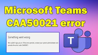 Fixing Microsoft Teams Error CAA50021 Quick Solutions for You [upl. by Flinn]