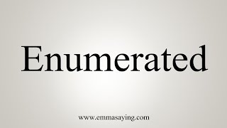 How To Say Enumerated [upl. by Trista800]