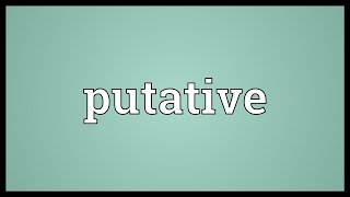 Putative Meaning [upl. by Esined]