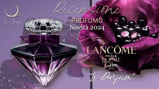 La nuit trésor quotLe Parfumquot di Lancôme  RECENSIONE Profumo Novità 2024 [upl. by Akinod958]