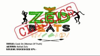 Cook On Woman Of Truth  Ballad Zulu [upl. by Anneirda]