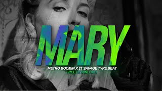 FREE Metro x 21 Savage Type Beat MARY Free Type Beat [upl. by Luce]