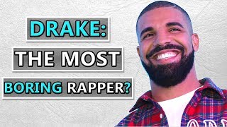 Is Drake A BORING Rapper [upl. by Maura]