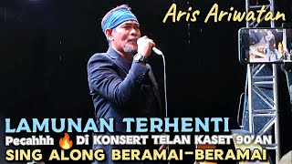 🔥LAMUNAN TERHENTI  ARIS ARIWATAN Pecahh D KONSERT TELAN KASET 90AN [upl. by Nolly882]