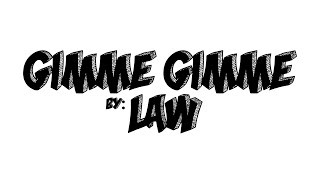 GIMME GIMME AUDIO  LAW [upl. by Ainorev]