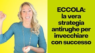 Eccola qua la vera strategia antirughe per invecchiare con successo proaging [upl. by Born]