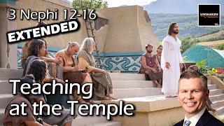 Come Follow Me  3 Nephi 1216 Extended Version Teaching at the Temple [upl. by Schnurr134]