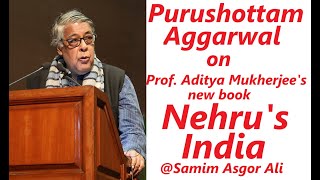 Purushottam Aggarwal on Aditya Mukherjees new book quotNehrus India Past Present and Futurequot [upl. by Donela]