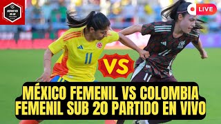 🚨MÉXICO FEMENIL vs COLOMBIA FEMENIL PARTIDO EN VIVO MUNDIAL FEMENIL SUB 20 EN VIVO [upl. by Nilreb333]