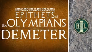 Epithets of the Olympians  Demeter [upl. by Leilah]