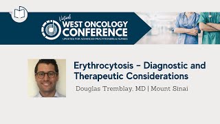 2021 West Oncology APP  Erythrocytosis – Diagnostic and Therapeutic Considerations [upl. by Wandie213]