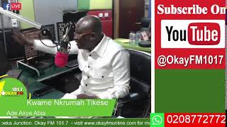 Ade Akye Abia With Kwame Nkrumah Tikese On Okay 1017 Fm 08102024 [upl. by Aleuqahs]