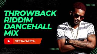 Throwback Riddim Dancehall 2010s Mix Deejay Mista [upl. by Nonnahsal]