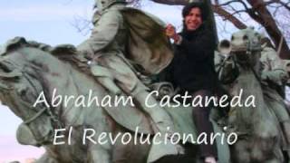 Abraham Castaneda El Revolucionario [upl. by Bertila]