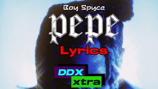 Boy Spyce  PEPE lyrics prod By Recxie [upl. by Nhor]