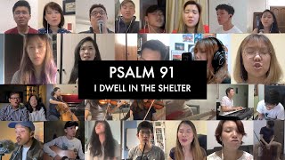 PSALM 91  I Dwell In The Shelter  Original By Josh Poh Singapore Virtual Choir [upl. by Reffotsirhc]