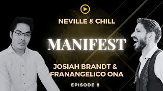 MANIFEST NevilleAndChill┃ Ep 8┃ with Josiah Brandt amp Franangelico Ona [upl. by Isdnil371]