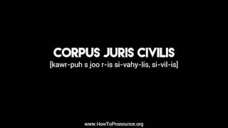 How to Pronounce quotcorpus juris civilisquot [upl. by Thibaud]