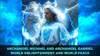 World Enlightenment and World Peace  Archangel Michael and Archangel Gabriel Message [upl. by Dardani]