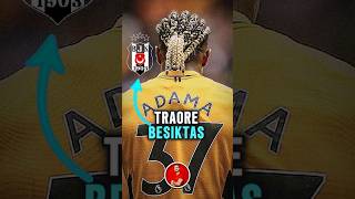 ADAMA TRAORE BEŞİKTAŞ’A MI TRANSFER OLACAK traore beşiktaş futbol [upl. by Warrick]