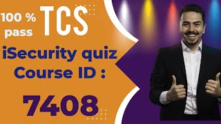 TCS Mandatory Course  iSecurity QuizWBT  courseID 7408 course id 7408 7408 ievolve course [upl. by Manaker]