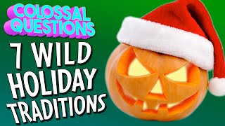 Holidays are WEIRD 7 Wild Holiday Traditions  COLOSSAL QUESTIONS [upl. by Lahcim]