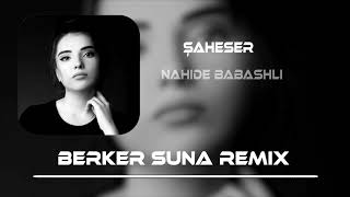 Nahide Babashlı  Şaheser Berker Suna Remix [upl. by Analah817]