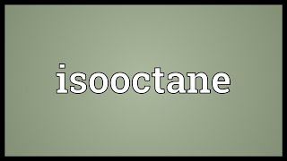 Isooctane Meaning [upl. by Atineg]