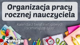 Organizacja pracy rocznej nauczyciela Kalendarz świąt nietypowych i scenariusze zajęć [upl. by Mad61]