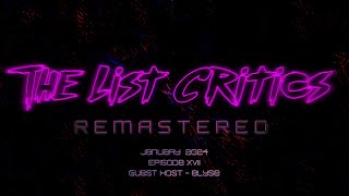 The List Critics Remastered  Episode XVII [upl. by Gingras]