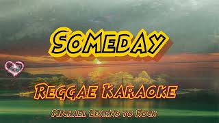 Someday  Michael Learns to Rock Reggae karaoke version [upl. by Nainatrad]