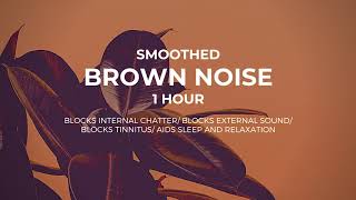 Seriously Smoothed Brown Noise 1 hour Focus Tinnitus Relief Meditation Sleep [upl. by Gonyea119]