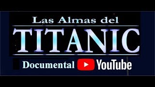 Las Almas del Titanic Documental [upl. by Iolande]