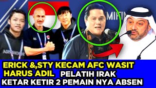 ERICK THOHIR amp STY KECAM AFC WASIT HARUS ADIL PELATIH IRAK KETAR KETIR 2 PEMAIN NYA ABSEN [upl. by Idonah953]